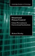 Situational Prison Control di Richard Wortley edito da Cambridge University Press