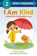 I Am Kind: A Positive Power Story di Suzy Capozzi edito da RANDOM HOUSE