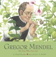 Gregor Mendel: The Friar Who Grew Peas di Cheryl Bardoe edito da Turtleback Books
