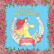 Lucky Horse Shoes di Kathy Creamer edito da Little Pink Dog Books