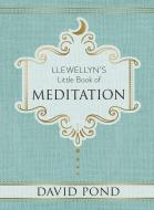 Llewellyn's Little Book of Meditation di David Pond edito da Llewellyn Publications,U.S.