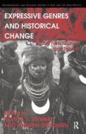 Expressive Genres and Historical Change di Professor Andrew Strathern edito da Taylor & Francis Ltd
