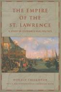 Empire of the St. Lawrence di Donald Creighton edito da University of Toronto Press