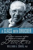 A Class with Drucker di William A. Cohen edito da Amacom