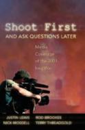 Shoot First and Ask Questions Later di Justin Lewis, Rod Brookes, Nick Mosdell, Terry Threadgold edito da Lang, Peter