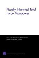 Fiscally Informed Total Force Manpower di Harry J. Thie, John Christian, Matthew Stafford edito da RAND CORP