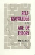 Self-Knowledge in the Age of Theory di Ann Hartle edito da Rowman & Littlefield