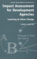Roche, C: Impact Assessment for Development Agencies di Chris Roche edito da Practical Action Publishing
