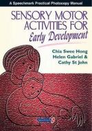 Sensory Motor Activities For Early Development di Chia Swee Hong, Cathy St. John, Helen Gabriel edito da Taylor & Francis Ltd