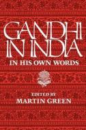 Gandhi in India di Mohandas Gandhi, Mahatma Gandhi edito da UNIV PR OF NEW ENGLAND