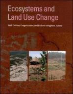 Ecosystems and Land Use Change di Ruth Defries edito da John Wiley & Sons