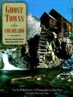 Ghost Towns Of Colorado di VARNEY edito da Motorbooks International