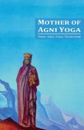 Mother of Agni Yoga di Agni Yoga Society edito da Agni Yoga Society, Inc.