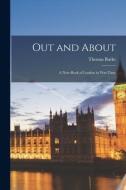Out And About; A Note-book Of London In War-time di Burke Thomas 1887-1945 Burke edito da Legare Street Press