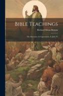 Bible Teachings: The Discourse At Capernaum, S. John Vi di Richard Meux Benson edito da LEGARE STREET PR