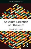 Absolute Essentials Of Ethereum di Paul Dylan-Ennis edito da Taylor & Francis Ltd