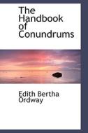 The Handbook Of Conundrums di Edith Bertha Ordway edito da Bibliolife