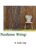 Miscellaneos Writings di H Emilie Cady edito da Bibliolife