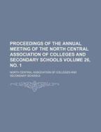 Proceedings of the Annual Meeting of the North Central Association of Colleges and Secondary Schools Volume 26, No. 1 di North Central Association Schools edito da Rarebooksclub.com