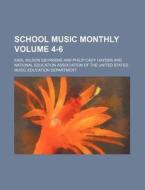 School Music Monthly Volume 4-6 di Karl Wilson Gehrkens edito da Rarebooksclub.com