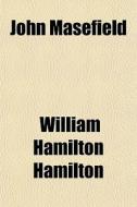 John Masefield di William Hamilton Hamilton edito da General Books