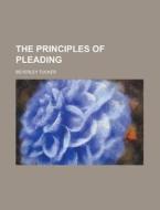 The Principles Of Pleading di Beverley Tucker edito da Rarebooksclub.com