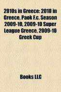 2010s In Greece: 2010 In Greece, Paok F. di Books Llc edito da Books LLC, Wiki Series