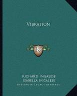 Vibration di Richard Ingalese, Isabella Ingalese edito da Kessinger Publishing