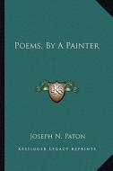 Poems, by a Painter di Joseph N. Paton edito da Kessinger Publishing
