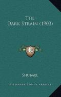 The Dark Strain (1903) di Shubael edito da Kessinger Publishing