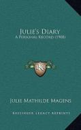 Julie's Diary: A Personal Record (1908) di Julie Mathilde Magens edito da Kessinger Publishing