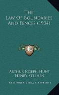 The Law of Boundaries and Fences (1904) di Arthur Joseph Hunt, Henry Stephen edito da Kessinger Publishing