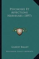 Psychoses Et Affections Nerveuses (1897) di Gilbert Ballet edito da Kessinger Publishing