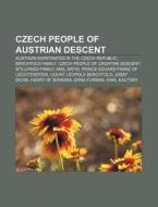 Czech People Of Austrian Descent: Austri di Source Wikipedia edito da Books LLC, Wiki Series