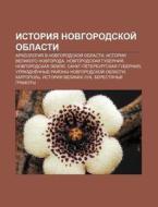 Istoriya Novgorodskoi Oblasti: Arkhyeol di Istochnik Wikipedia edito da Books LLC, Wiki Series