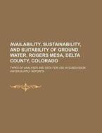 Availability, Sustainability, And Suitab di U. S. Government, Claude De Vic edito da Rarebooksclub.com