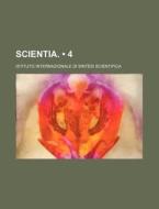 Scientia. (4) di Istituto Internazionale Scientifica edito da General Books Llc