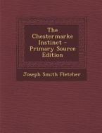 The Chestermarke Instinct di Joseph Smith Fletcher edito da Nabu Press