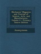 Mechanics' Magazine and Journal of Science, Arts, and Manufactures, Volume 4 di Anonymous edito da Nabu Press
