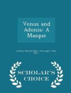Venus And Adonis di Godfrey Edward Pellew Arkwright edito da Scholar's Choice