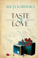 Taste of Love di Alicja Kuberska edito da Lulu.com
