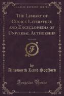The Library Of Choice Literature And Encyclopaedia Of Universal Authorship, Vol. 6 Of 10 (classic Reprint) di Ainsworth Rand Spofford edito da Forgotten Books