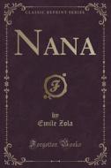 Nana (classic Reprint) di Emile Zola edito da Forgotten Books