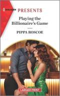 Playing the Billionaire's Game di Pippa Roscoe edito da HARLEQUIN SALES CORP
