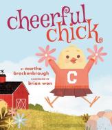 Cheerful Chick di Martha Brockenbrough edito da SCHOLASTIC