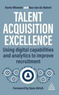 Talent Acquisition Technologies: Using Digital Capabilities and Analytics to Improve Recruitment di Bas van de Haterd, Kevin Wheeler edito da KOGAN PAGE