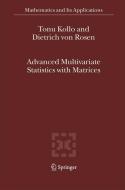 Advanced Multivariate Statistics with Matrices di Tõnu Kollo, D. Von Rosen edito da Springer Netherlands