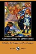 Games and Play for School Morale (Dodo Press) edito da Dodo Press