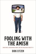 Fooling With The Amish di Dirk Eitzen edito da Johns Hopkins University Press