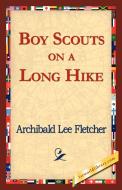 Boy Scouts on a Long Hike di Archibald Lee Fletcher edito da 1st World Library - Literary Society